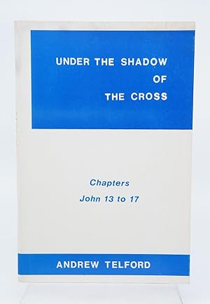Seller image for Under the Shadow of the Cross: John Chapters 13-17 for sale by Shelley and Son Books (IOBA)