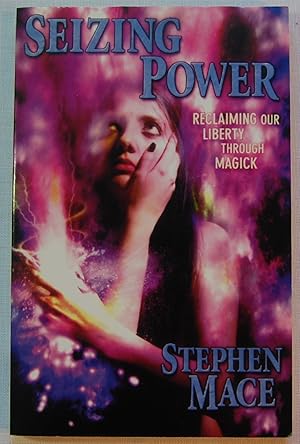 Imagen del vendedor de Seizing Power : Reclaiming Our Liberty Through Magick a la venta por Kazoo Books LLC