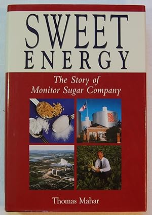 Sweet Energy: The Story of Monitor Sugar Company
