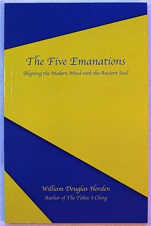 The Five Emanations: Aligning the Modern Mind with the Ancient Soul