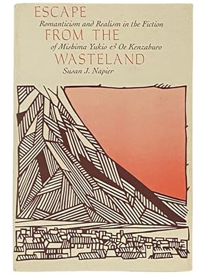 Bild des Verkufers fr Escape from the Wasteland: Romanticism and Realism in the Fiction of Mishima Yukio and Oe Kenzaburo zum Verkauf von Yesterday's Muse, ABAA, ILAB, IOBA