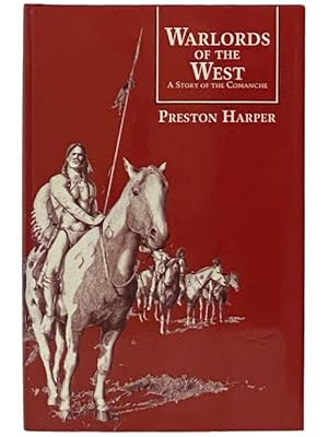 Seller image for Warlords of the West: A Story of the Comanche for sale by Yesterday's Muse, ABAA, ILAB, IOBA