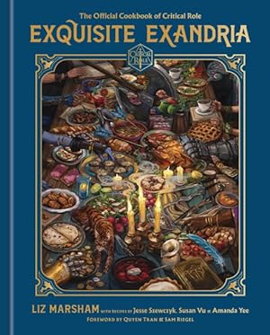 Seller image for Exquisite Exandria : The Official Cookbook of Critical Role for sale by GreatBookPrices