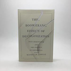 Image du vendeur pour THE BOOMERANG EFFECT OF DECOLONIZATION: POST-ORIENTALISM AND THE POLITICS OF DIFFERENCE mis en vente par Any Amount of Books