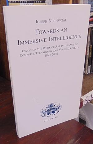 Immagine del venditore per Towards an Immersive Intelligence: Essays on the Work of Art in the Age of Computer Technology and Virtual Reality, 1993-2006 venduto da Atlantic Bookshop