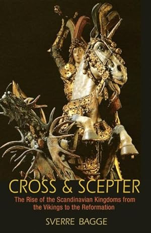 Seller image for Cross & Scepter : The Rise of the Scandinavian Kingdoms from the Vikings to the Reformation for sale by GreatBookPrices