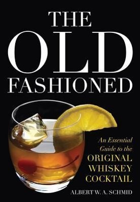 Immagine del venditore per The Old Fashioned: An Essential Guide to the Original Whiskey Cocktail venduto da moluna