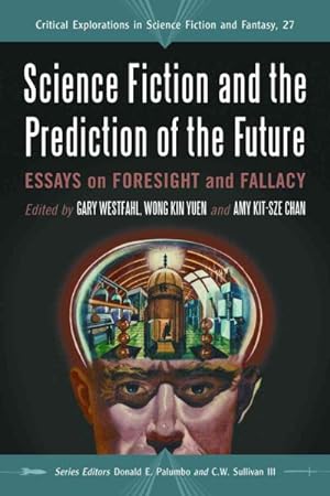 Immagine del venditore per Science Fiction and the Prediction of the Future : Essays on Foresight and Fallacy venduto da GreatBookPrices