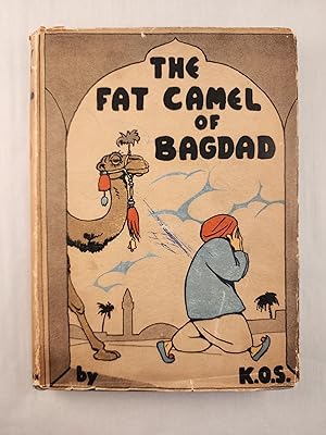 Image du vendeur pour The Fat Camel of Bagdad A New Tale of Abdallah's Adventures for Children From Eight to Eighty Years mis en vente par WellRead Books A.B.A.A.