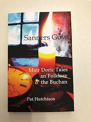 Seller image for Sanners Gow Mair Doric Tales an' Folklore o' the Buchan for sale by B and A books