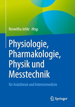 Immagine del venditore per Physiologie, Pharmakologie, Physik und Messtechnik fr Ansthesie und Intensivmedizin venduto da BuchWeltWeit Ludwig Meier e.K.