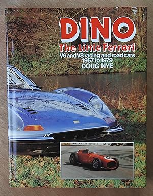 Seller image for Dino, The Little Ferrari. V6 and V8 racing and road cars 1957 to 1979 for sale by Richard Sharp
