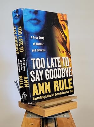 Seller image for Too Late to Say Goodbye: A True Story of Murder and Betrayal for sale by Henniker Book Farm and Gifts
