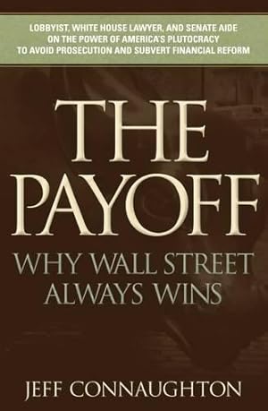 Bild des Verkufers fr The Payoff: Why Wall Street Always Wins zum Verkauf von WeBuyBooks