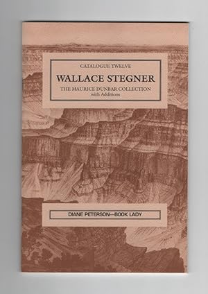 Catalogue Twelve: Wallace Stegner. The Maurice Dunbar Collection with Additions