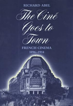 Imagen del vendedor de The Cine Goes to Town    French Cinema, 1896  1914 a la venta por WeBuyBooks