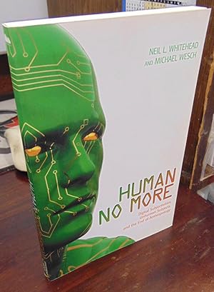 Bild des Verkufers fr Human No More: Digital Subjectivities, Unhuman Subjects, and the End of Anthropology zum Verkauf von Atlantic Bookshop