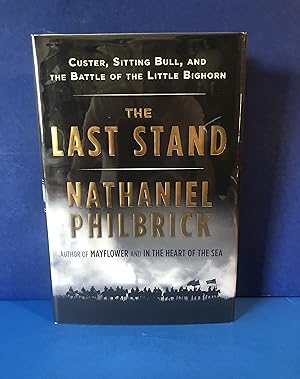 Image du vendeur pour The Last Stand, Custer, Sitting Bull, and The Battle of the Little Bighorn mis en vente par Smythe Books LLC