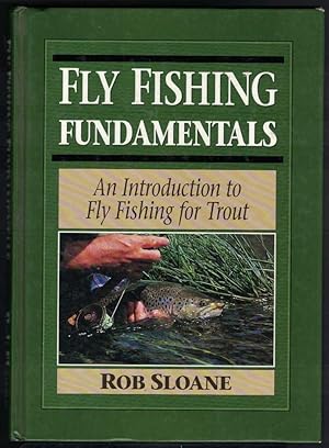 FLY FISHING FUNDAMENTALS An Introduction to Fly Fishing for Trout