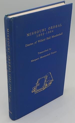 Seller image for MISSOURI ORDEAL 1862 - 1864: DIARIES OF WILLARD HALL MENDENHALL for sale by Booklegger's Fine Books ABAA