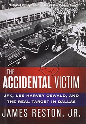 Immagine del venditore per The Accidental Victim: JFK, Lee Harvey Oswald, and the Real Target in Dallas venduto da -OnTimeBooks-