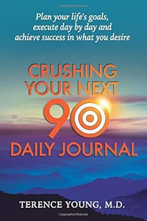 Immagine del venditore per Crushing Your Next 90 Daily Journal: Plan Your Life's Goals, Execute Day by Day and Achieve Success in What You Desire venduto da -OnTimeBooks-