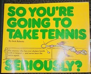 Seller image for So You're Going to Take Tennis Seriously? for sale by -OnTimeBooks-