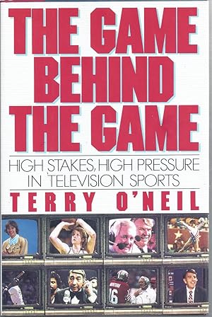 The Game Behind the Game High Pressure, High Stakes in Television Sports