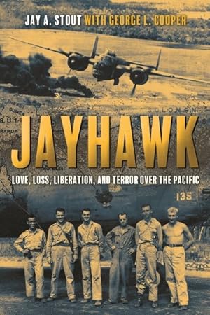 Seller image for Jayhawk : Love, Loss, Liberation, and Terror over the Pacific for sale by GreatBookPrices