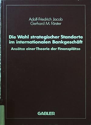 Seller image for Die Wahl strategischer Standorte im internationalen Bankgeschft : Anstze einer Theorie der Finanzpltze. for sale by books4less (Versandantiquariat Petra Gros GmbH & Co. KG)