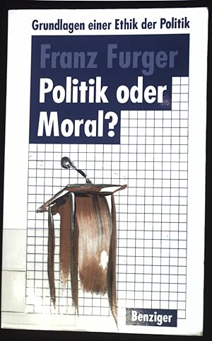 Bild des Verkufers fr Politik oder Moral? : Grundlagen einer Ethik der Politik. zum Verkauf von books4less (Versandantiquariat Petra Gros GmbH & Co. KG)