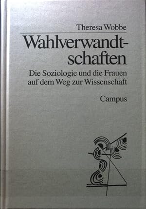 Bild des Verkufers fr Wahlverwandtschaften : die Soziologie und die Frauen auf dem Weg zur Wissenschaft. zum Verkauf von books4less (Versandantiquariat Petra Gros GmbH & Co. KG)