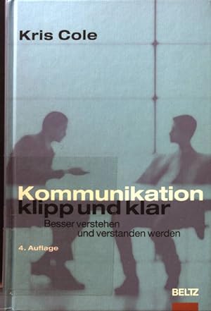 Seller image for Kommunikation klipp und klar : besser verstehen und verstanden werden. for sale by books4less (Versandantiquariat Petra Gros GmbH & Co. KG)