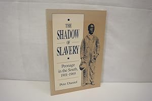 Bild des Verkufers fr The Shadow of Slavery: Peonage in the South, 1901-1969 zum Verkauf von Antiquariat Wilder - Preise inkl. MwSt.
