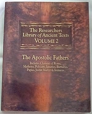 Imagen del vendedor de The Researchers Library of Ancient Texts - Volume II: The Apostolic Fathers: Includes Clement of Rome, Mathetes, Polycarp, Ignatius, Barnabas, Papias, Justin Martyr, and Irenaeus a la venta por P Peterson Bookseller