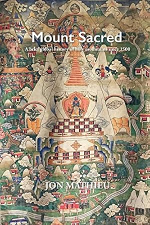 Bild des Verkufers fr Mount Sacred: A Brief Global History of Holy Mountains Since 1500 zum Verkauf von WeBuyBooks