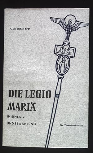 Seller image for Die Legio Mariae in Einsatz und Bewhrung : Ein Tatsachenbericht. for sale by books4less (Versandantiquariat Petra Gros GmbH & Co. KG)