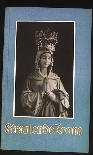 Image du vendeur pour Strahlende Krone : Der Unbefleckten Gottesmutter ; Gedanken f. d. marianische Jahr mis en vente par books4less (Versandantiquariat Petra Gros GmbH & Co. KG)