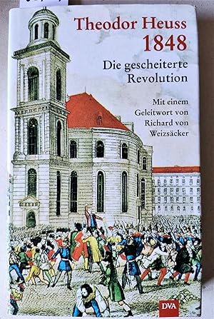 Bild des Verkufers fr 1848 - Die gescheiterte Revolution. Neuausgabe mit einem Geleitwort von Richard von Weizscker. zum Verkauf von Versandantiquariat Kerstin Daras