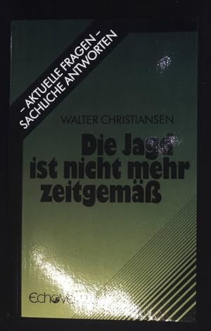 Bild des Verkufers fr Die Jagd ist nicht mehr zeitgemss. Aktuelle Fragen - sachliche Antworten zum Verkauf von books4less (Versandantiquariat Petra Gros GmbH & Co. KG)