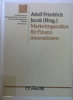 Marketingansätze für Finanzinnovationen. Schriftenreihe der Wissenschaftlichen Hochschule für Unt...