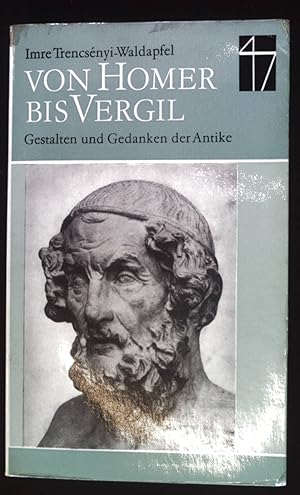 Bild des Verkufers fr Von Homer bis Vergil : Gestalten u. Gedanken d. Antike. zum Verkauf von books4less (Versandantiquariat Petra Gros GmbH & Co. KG)