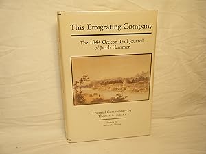 Bild des Verkufers fr This Emigrating Company The 1844 Oregon Trail Journal of Jacob Hammer zum Verkauf von curtis paul books, inc.