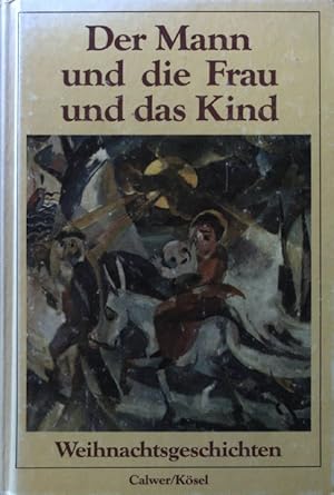 Bild des Verkufers fr Der Mann und die Frau und das Kind : Weihnachtsgeschichten. zum Verkauf von books4less (Versandantiquariat Petra Gros GmbH & Co. KG)