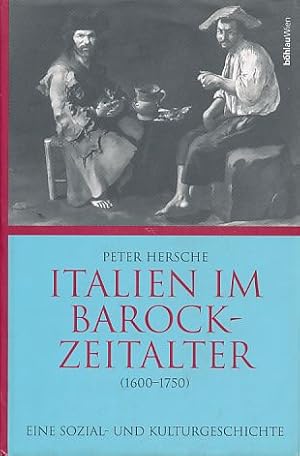 Italien im Barockzeitalter 1600 - 1750. Eine Sozial- und Kulturgeschichte.