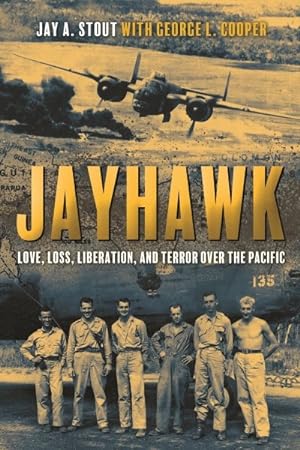 Seller image for Jayhawk : Love, Loss, Liberation, and Terror over the Pacific for sale by GreatBookPrices