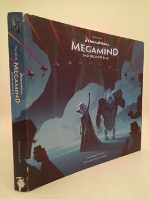 The Art of DreamWorks Megamind: Bad, Brilliant, Blue by Von Busack