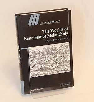The Worlds of Renaissance Melancholy; a volume in the "Ideas In Context" series