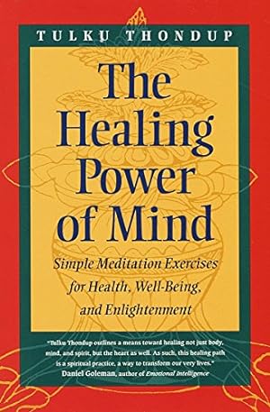 The Healing Power of Mind: Simple Meditation Exercises for Health, Well-Being, and Enlightenment ...
