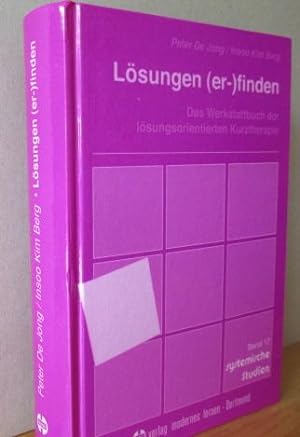 Lösungen (er-)finden: Das Werkstattbuch der lösungsorientierten Kurztherapie. Systematische Studi...